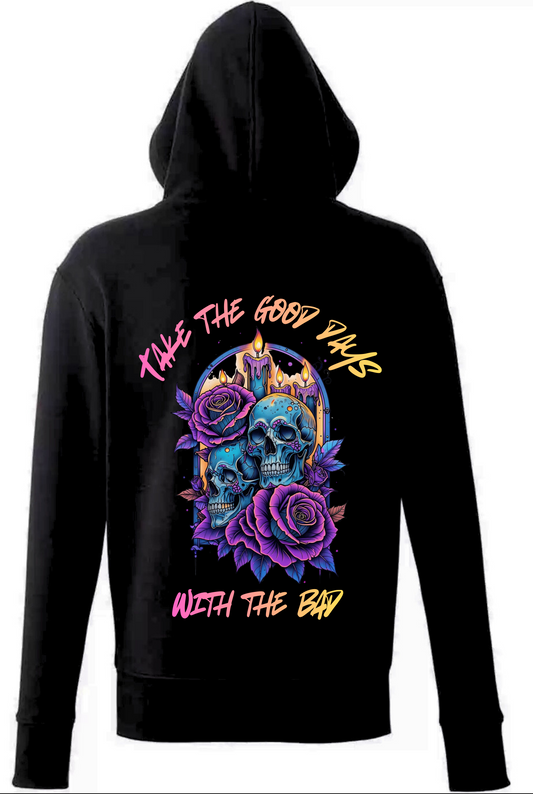 TAKE THE GOOD DAYS WITH THE BAD Hoodie